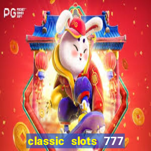 classic slots 777 paga mesmo